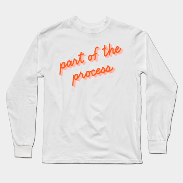 Part of the Process Long Sleeve T-Shirt by Peggy Dean